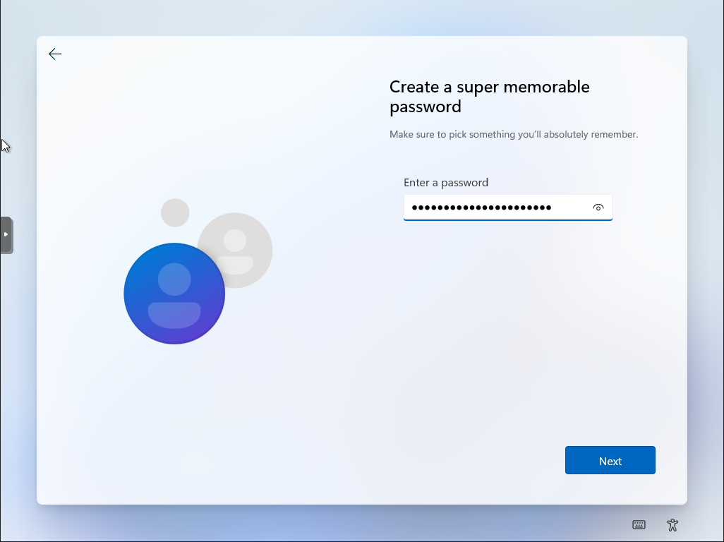 Windows 11 Setup screen titled “Create a super memorable password” the input box is titled “Enter a password” and has a number of black dots in the field because of the password that has been entered. 